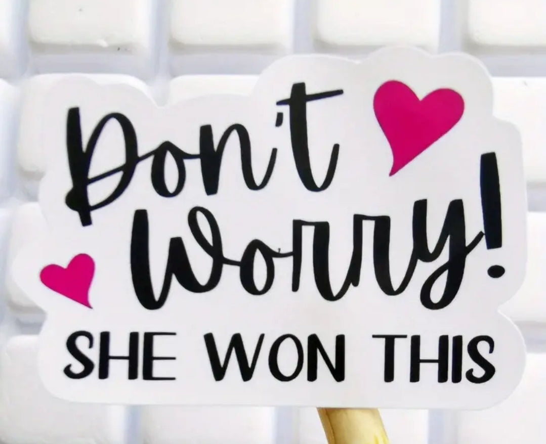 "Don't worry! She won this" sticker